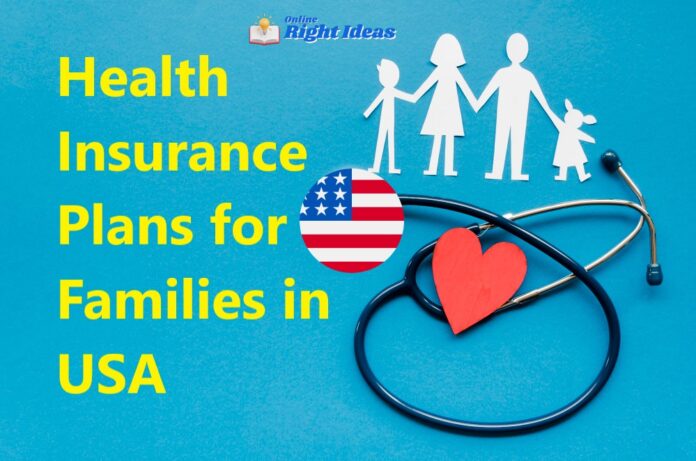 Navigating Health Insurance Plans for Families in the USA A Comprehensive Guide
